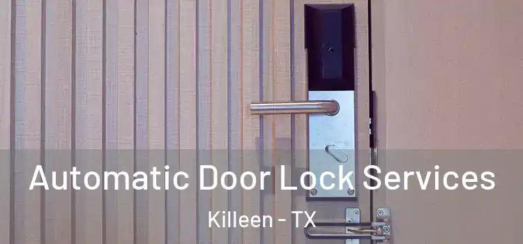 Automatic Door Lock Services Killeen - TX