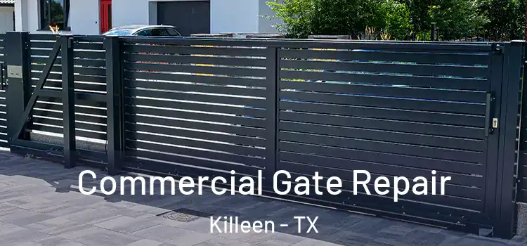 Commercial Gate Repair Killeen - TX