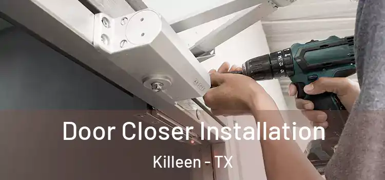 Door Closer Installation Killeen - TX