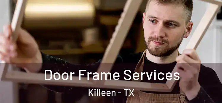 Door Frame Services Killeen - TX