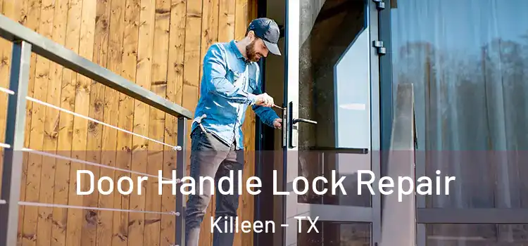 Door Handle Lock Repair Killeen - TX
