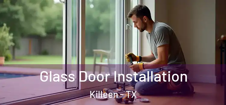Glass Door Installation Killeen - TX
