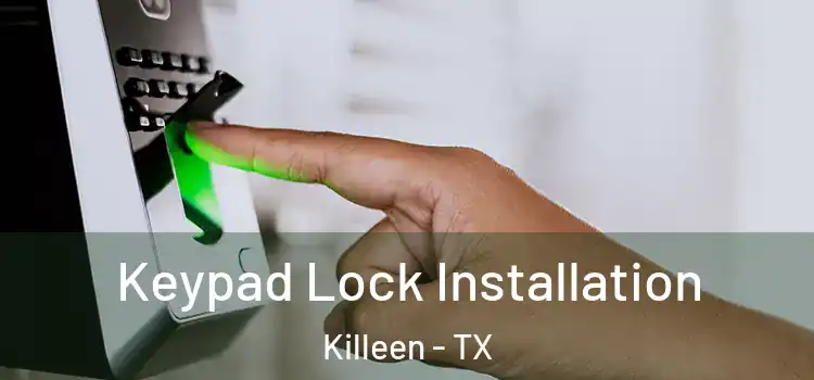 Keypad Lock Installation Killeen - TX
