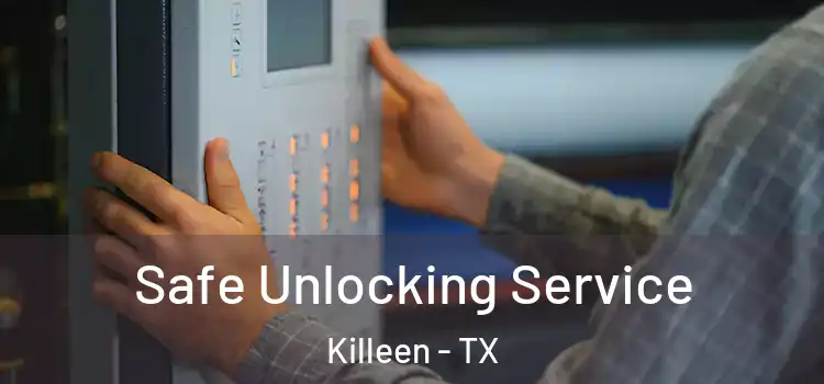 Safe Unlocking Service Killeen - TX